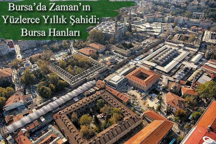 Bursa’nın hanları geçmiş ve gelecek arasında medeniyet köprüsü kuruyor