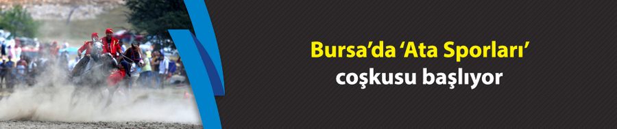 Bursa’da ‘Ata Sporları’ coşkusu başlıyor