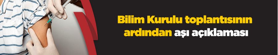 Bilim Kurulu toplantısının ardından açıklama