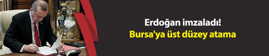 Erdoğan imzaladı! Bursa