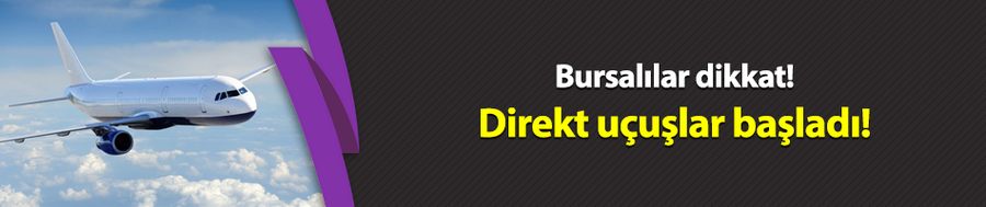 Bursalılar direkt uçuşlar başladı! Biletler 71 lira...