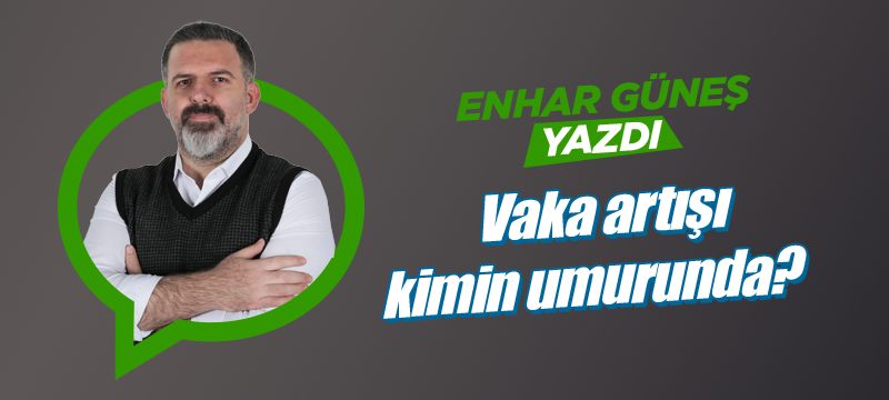 Vaka artışı kimin umurunda?