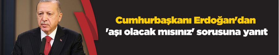 Cumhurbaşkanı Erdoğan