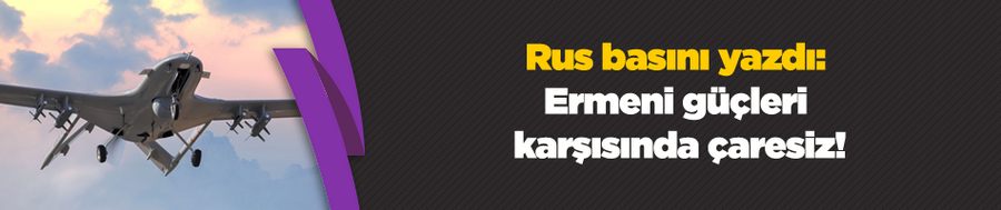 Rus basını yazdı: Ermeni güçleri karşısında çaresiz!