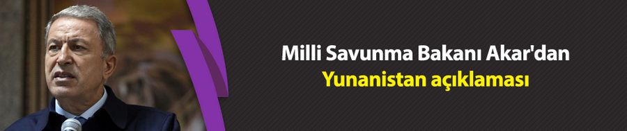 Milli Savunma Bakanı Akar