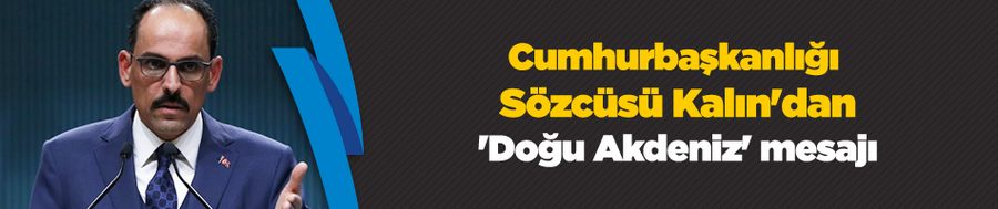 Cumhurbaşkanlığı Sözcüsü Kalın