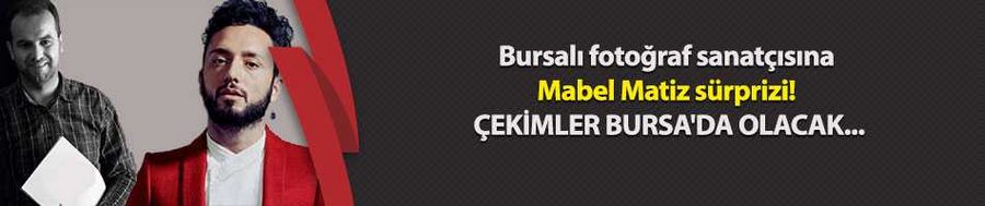 Bursalı fotoğraf sanatçısına Mabel Matiz sürprizi! Çekimler Bursa