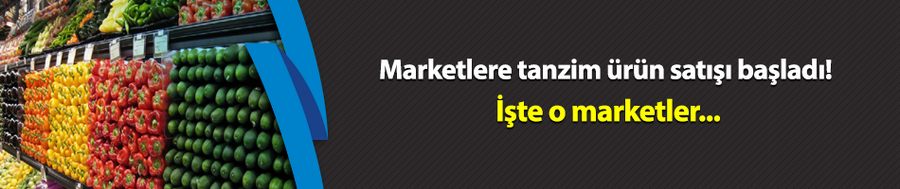 Marketlere tanzim ürün satışı başladı! İşte o marketler...