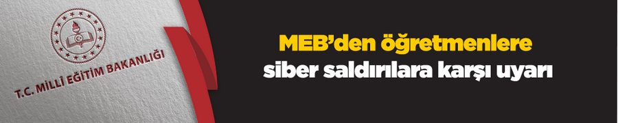 MEB’den öğretmenlere siber saldırılara karşı uyarı