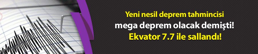 Yeni nesil deprem tahmincisi mega deprem olacak demişti! Ekvator 7.7 şiddetinde deprem ile sallandı