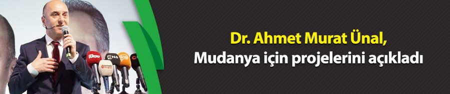  Dr. Ahmet Murat Ünal, Mudanya için projelerini açıkladı