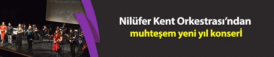 Nilüfer Kent Orkestrası’ndan muhteşem yeni yıl konseri