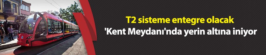 T2 sisteme entegre olacak: 