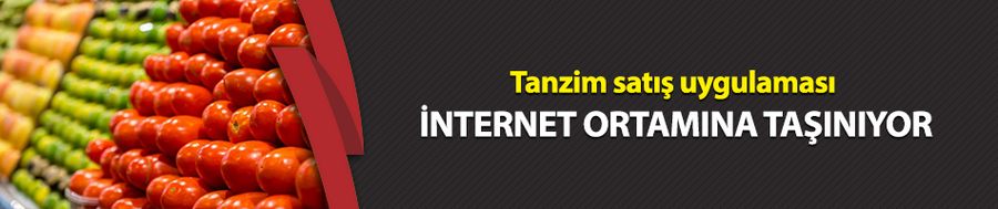 Tanzim satış uygulaması internet ortamına taşınıyor