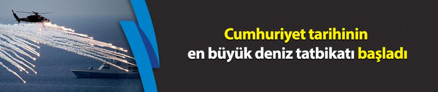  Cumhuriyet tarihinin en büyük deniz tatbikatı başladı