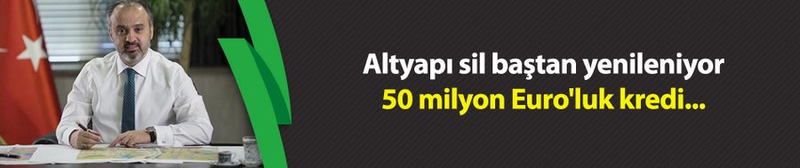 Altyapı sil baştan yenileniyor! 50 milyon Euro