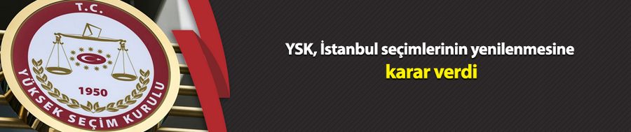 YSK, İstanbul seçimlerinin yenilenmesine karar verdi